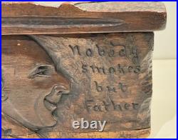 Vintage Antique Folk Art Humidor Box Sculpture Nobody Smokes But Father